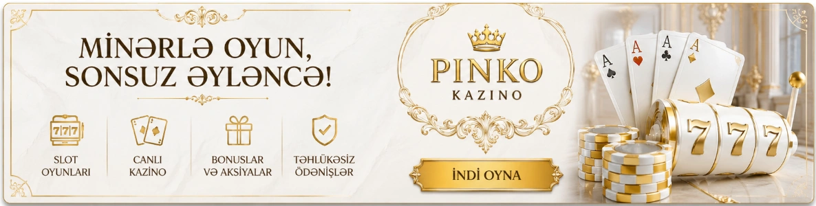 Pinko kazino Azərbaycan xoş gəldin bonusu 100 faiz